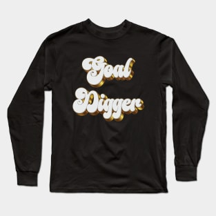 Goal Digger - Motivation Long Sleeve T-Shirt